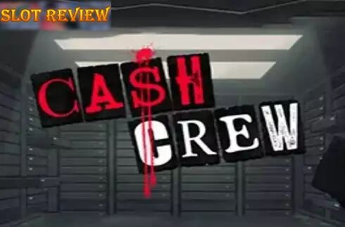 Cash Crew Slot Review